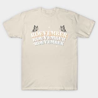 Roe Roe Roe Your Vote, Vote Your Roevember T-Shirt